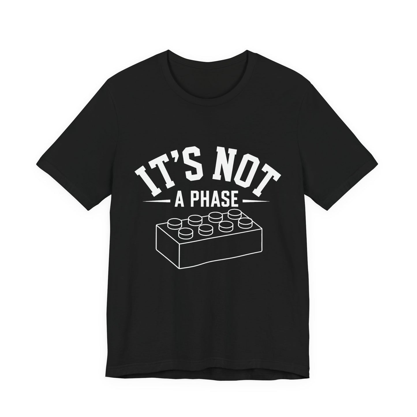 It's Not a Phase Brick T-Shirt — Funny Lego Lover Tee