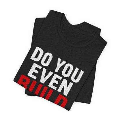 Do you Even Build bro? - Unisex Softstyle T-Shirt