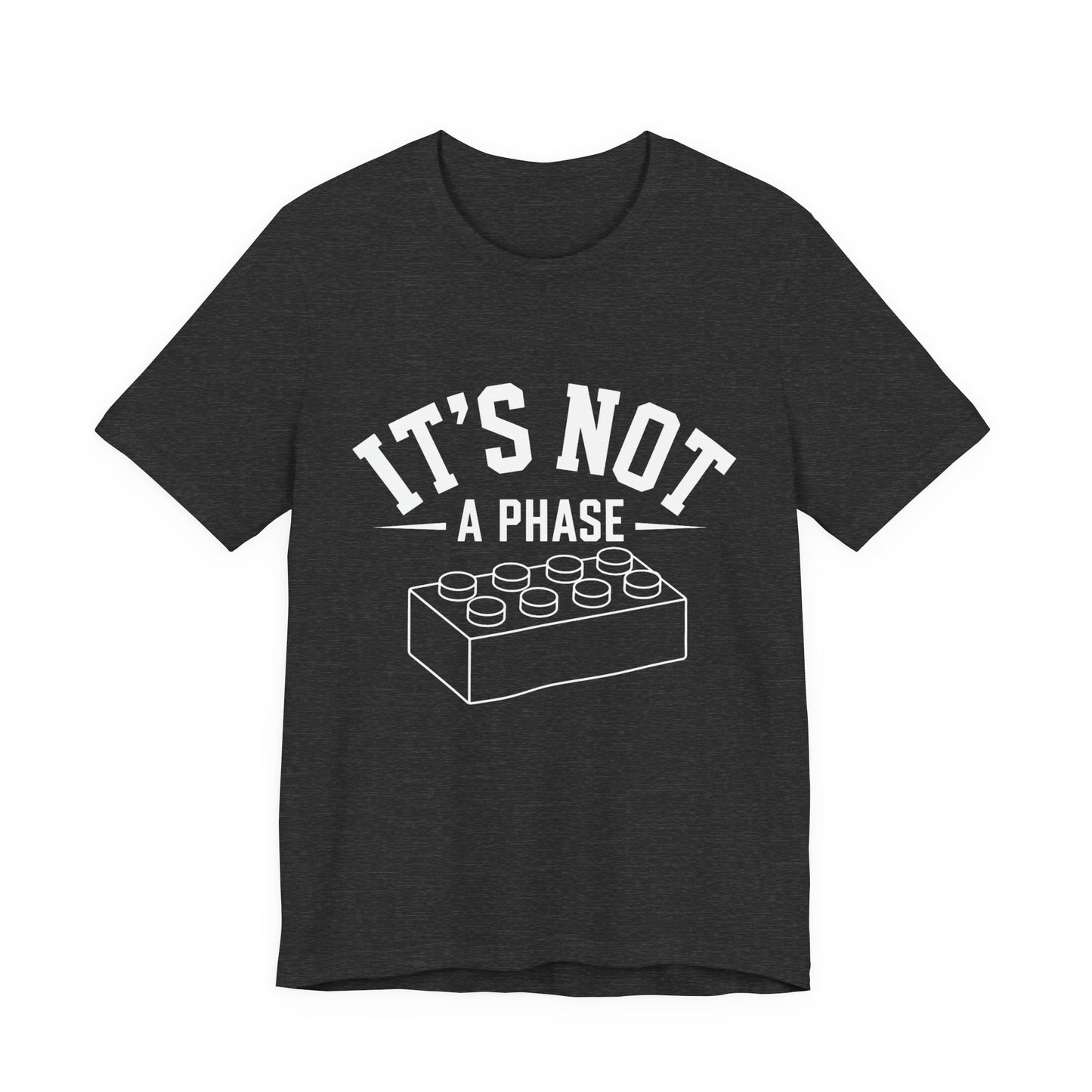 It's Not a Phase Brick T-Shirt — Funny Lego Lover Tee