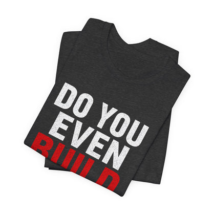 Do you Even Build bro? - Unisex Softstyle T-Shirt